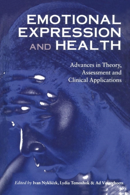Emotional Expression and Health : Advances in Theory, Assessment and Clinical Applications, Paperback / softback Book