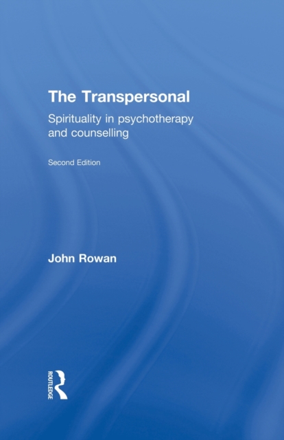 The Transpersonal : Spirituality in Psychotherapy and Counselling, Paperback / softback Book