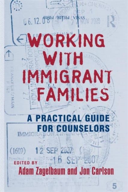 Working With Immigrant Families : A Practical Guide for Counselors, Paperback / softback Book