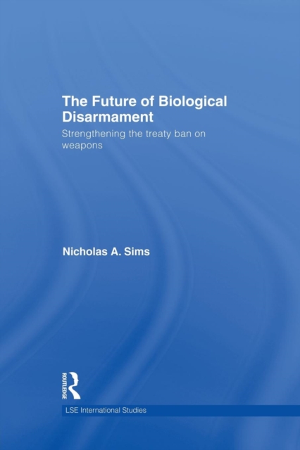The Future of Biological Disarmament : Strengthening the Treaty Ban on Weapons, Paperback / softback Book