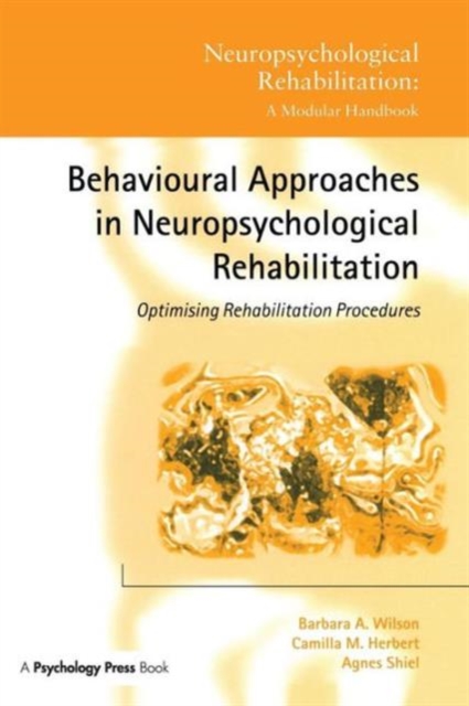 Behavioural Approaches in  Neuropsychological Rehabilitation : Optimising Rehabilitation Procedures, Paperback / softback Book
