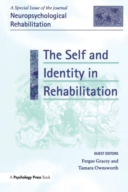 The Self and Identity in Rehabilitation : A Special Issue of Neuropsychological Rehabilitation, Paperback / softback Book