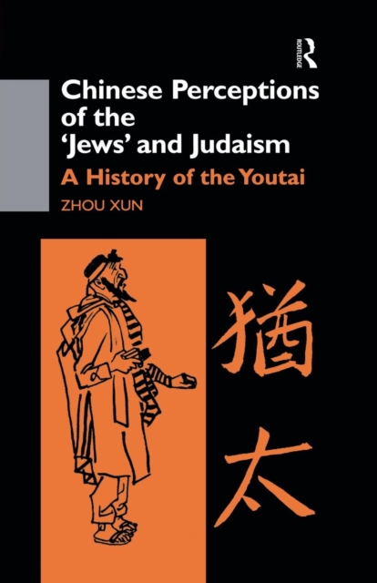 Chinese Perceptions of the Jews' and Judaism : A History of the Youtai, Paperback / softback Book