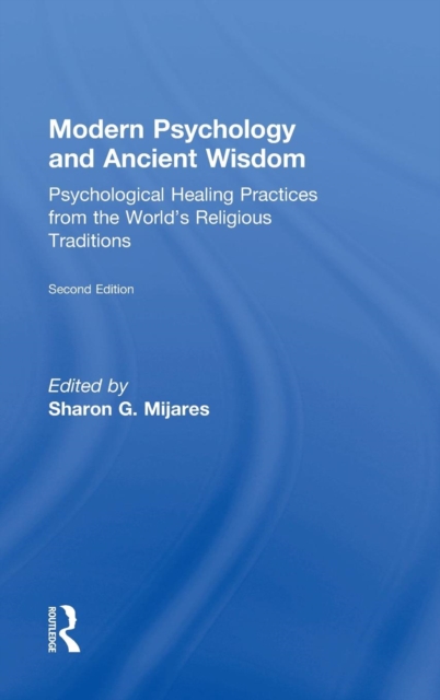Modern Psychology and Ancient Wisdom : Psychological Healing Practices from the World's Religious Traditions, Hardback Book