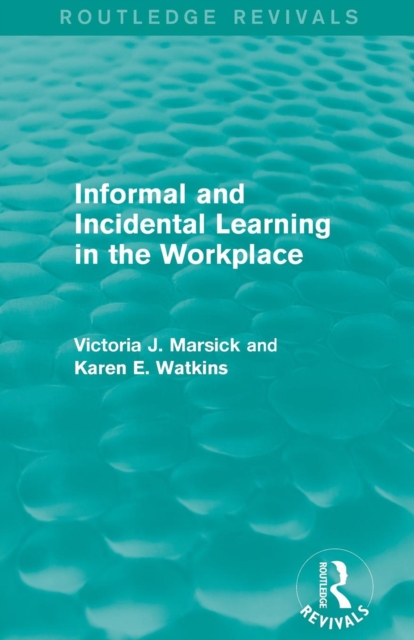 Informal and Incidental Learning in the Workplace (Routledge Revivals), Paperback / softback Book