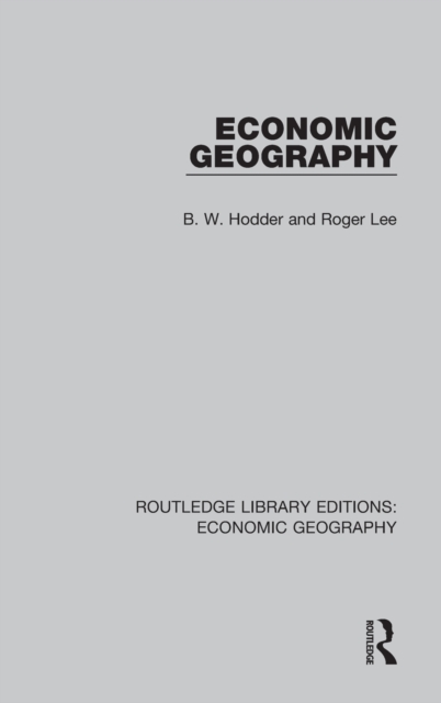 Economic Geography (Routledge Library Editions: Economic Geography), Hardback Book