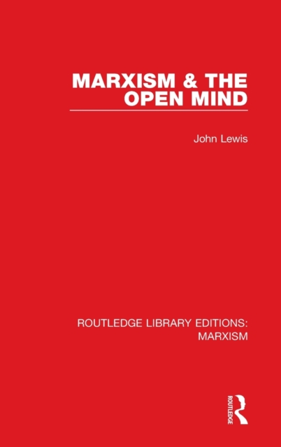 Marxism & the Open Mind (RLE Marxism), Hardback Book