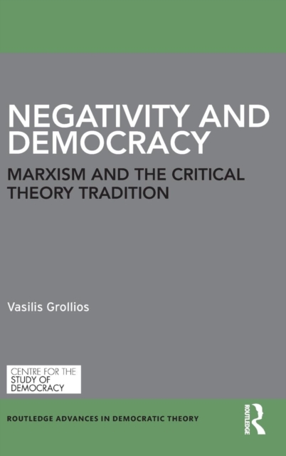 Negativity and Democracy : Marxism and the Critical Theory Tradition, Hardback Book