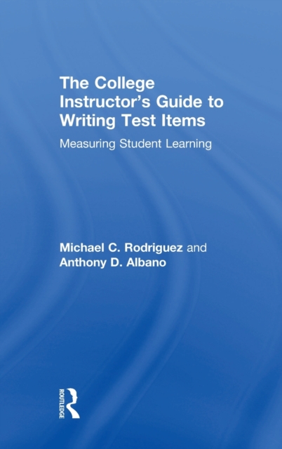 The College Instructor's Guide to Writing Test Items : Measuring Student Learning, Hardback Book