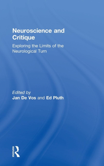 Neuroscience and Critique : Exploring the Limits of the Neurological Turn, Hardback Book