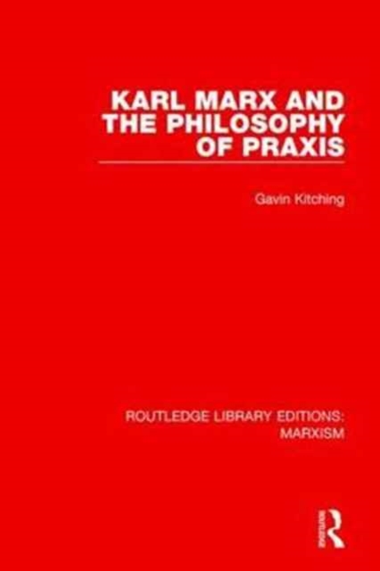 Karl Marx and the Philosophy of Praxis, Paperback / softback Book