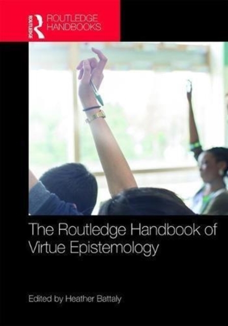 The Routledge Handbook of Virtue Epistemology, Hardback Book