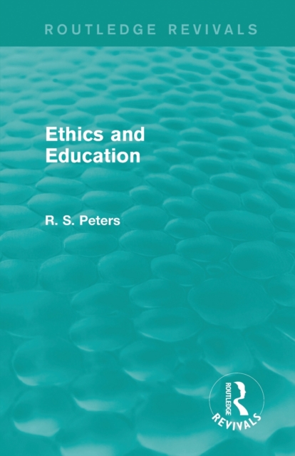 Ethics and Education (Routledge Revivals), Paperback / softback Book