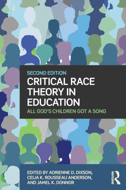 Critical Race Theory in Education : All God's Children Got a Song, Paperback / softback Book