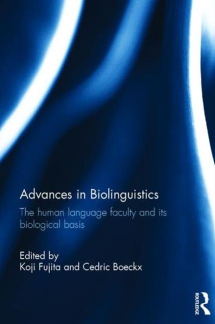 Advances in Biolinguistics : The Human Language Faculty and Its Biological Basis, Hardback Book