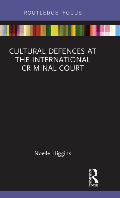 Cultural Defences at the International Criminal Court, Hardback Book