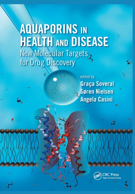 Aquaporins in Health and Disease : New Molecular Targets for Drug Discovery, Paperback / softback Book