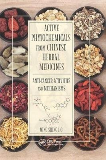 Active Phytochemicals from Chinese Herbal Medicines : Anti-Cancer Activities and Mechanisms, Paperback / softback Book