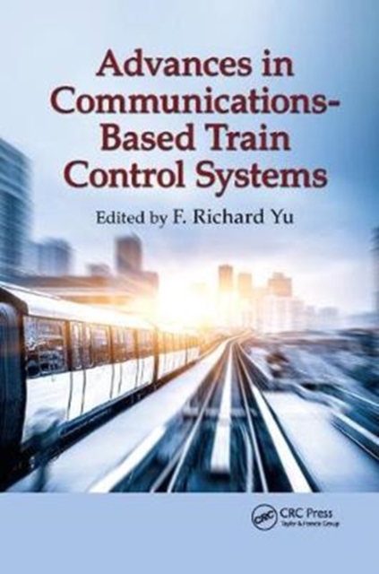 Advances in Communications-Based Train Control Systems, Paperback / softback Book