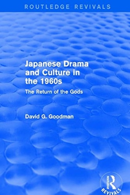 Japanese Drama and Culture in the 1960s : The Return of the Gods, Hardback Book