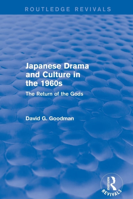 Revival: Japanese Drama and Culture in the 1960s (1988) : The Return of the Gods, Paperback / softback Book
