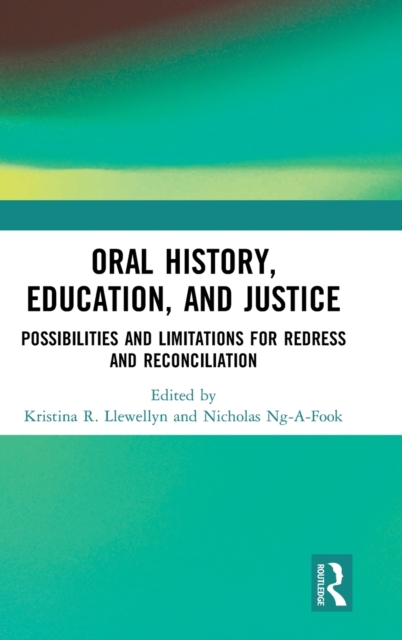 Oral History, Education, and Justice : Possibilities and Limitations for Redress and Reconciliation, Hardback Book