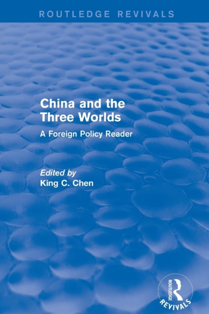 China and the Three Worlds: A Foreign Policy Reader : A Foreign Policy Reader, Paperback / softback Book