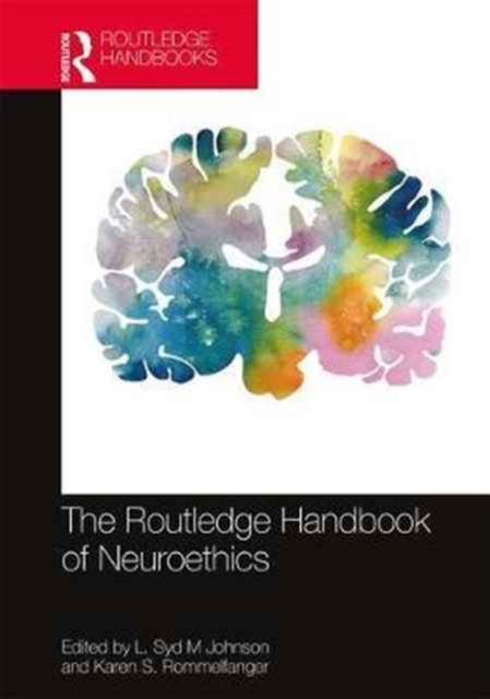 The Routledge Handbook of Neuroethics, Hardback Book
