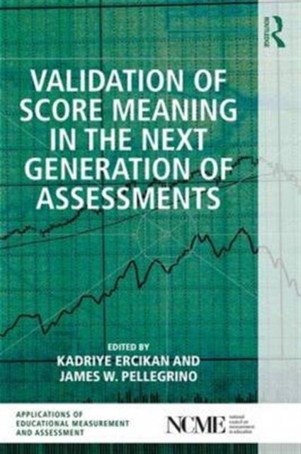 Validation of Score Meaning for the Next Generation of Assessments : The Use of Response Processes, Paperback / softback Book