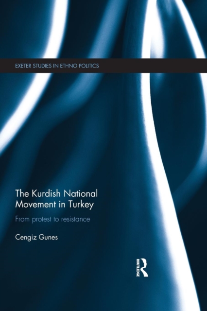 The Kurdish National Movement in Turkey : From Protest to Resistance, Paperback / softback Book