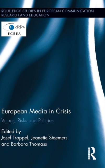European Media in Crisis : Values, Risks and Policies, Hardback Book