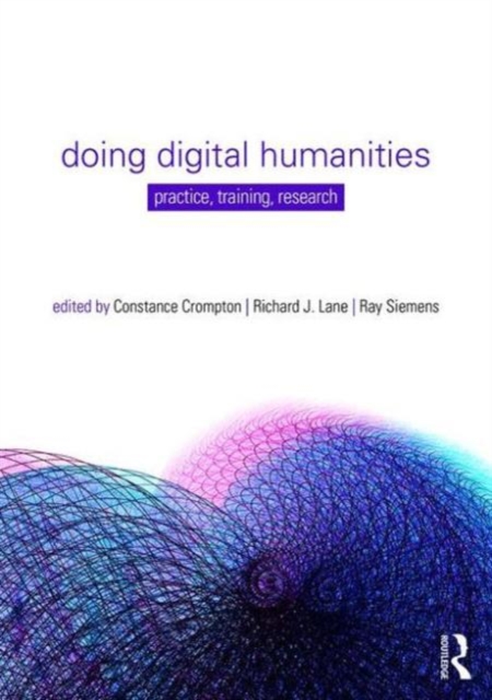 Doing Digital Humanities : Practice, Training, Research, Paperback / softback Book