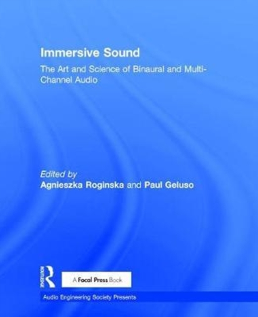 Immersive Sound : The Art and Science of Binaural and Multi-Channel Audio, Hardback Book