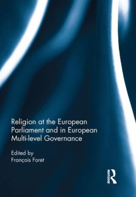 Religion at the European Parliament and in European multi-level governance, Hardback Book