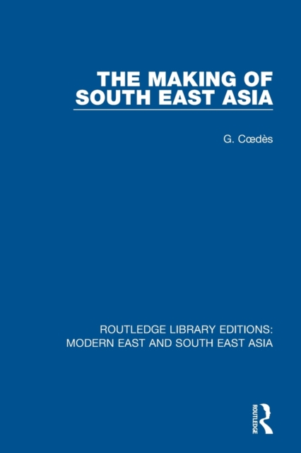 The Making of South East Asia (RLE Modern East and South East Asia), Paperback / softback Book