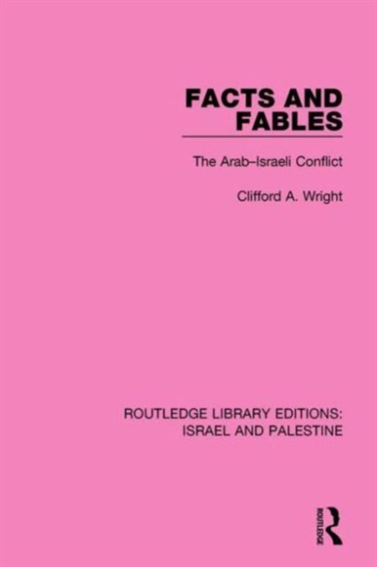 Facts and Fables (RLE Israel and Palestine) : The Arab-Israeli Conflict, Hardback Book