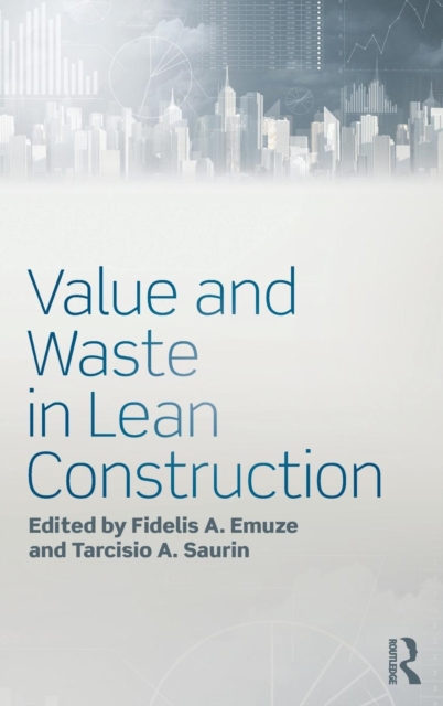 Value and Waste in Lean Construction, Hardback Book