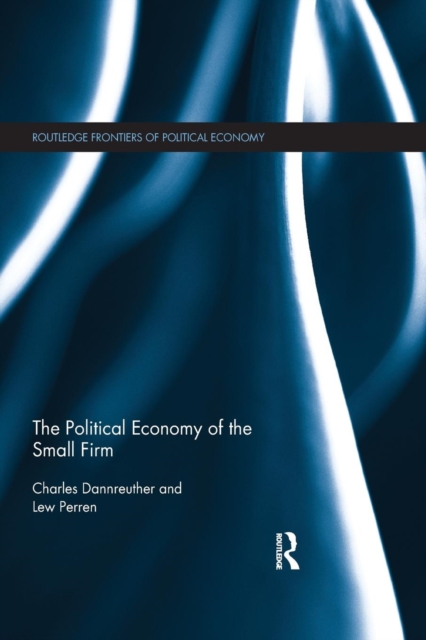 The Political Economy of the Small Firm, Paperback / softback Book