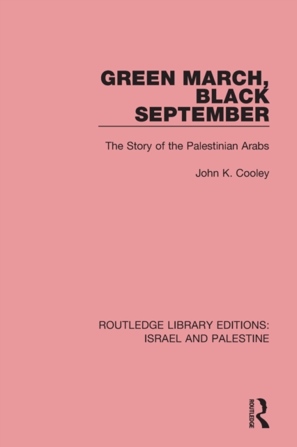 Green March, Black September : The Story of the Palestinian Arabs, Paperback / softback Book