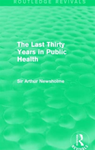 The Last Thirty Years in Public Health (Routledge Revivals), Hardback Book
