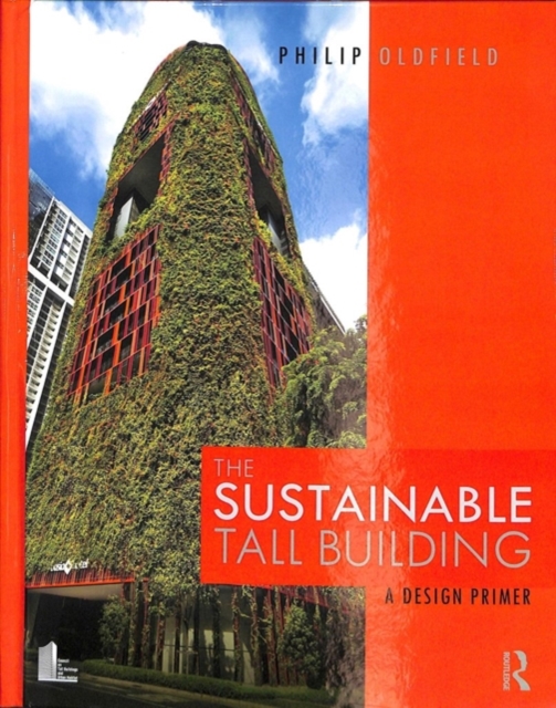 The Sustainable Tall Building : A Design Primer, Hardback Book