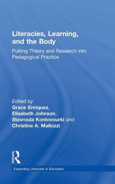 Literacies, Learning, and the Body : Putting Theory and Research into Pedagogical Practice, Hardback Book