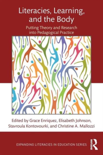 Literacies, Learning, and the Body : Putting Theory and Research into Pedagogical Practice, Paperback / softback Book