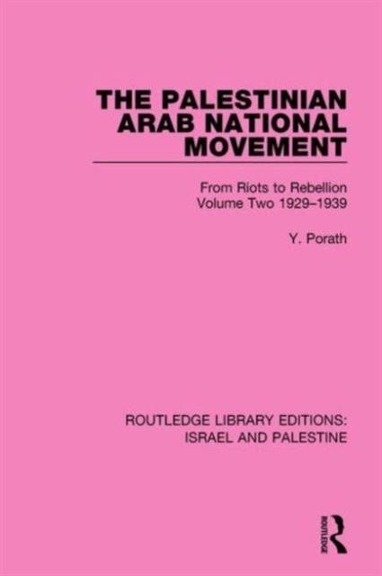The Palestinian Arab National Movement, 1929-1939 : From Riots to Rebellion, Hardback Book