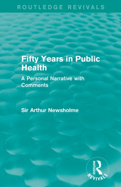 Fifty Years in Public Health (Routledge Revivals) : A Personal Narrative with Comments, Paperback / softback Book