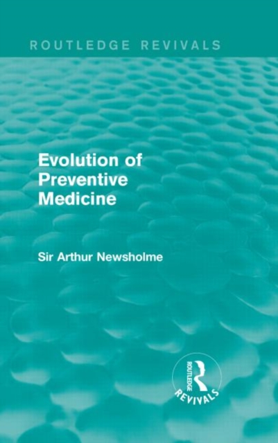 Evolution of Preventive Medicine (Routledge Revivals), Hardback Book