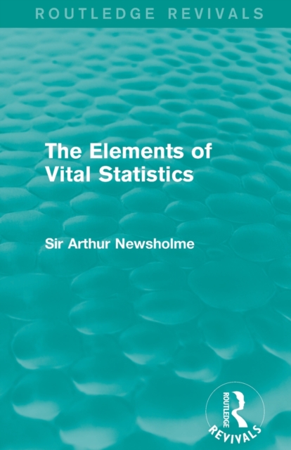 The Elements of Vital Statistics (Routledge Revivals), Paperback / softback Book
