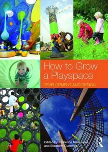How to Grow a Playspace : Development and Design, Paperback / softback Book