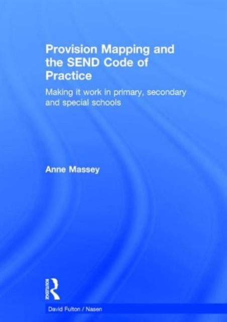 Provision Mapping and the SEND Code of Practice : Making it work in primary, secondary and special schools, Hardback Book