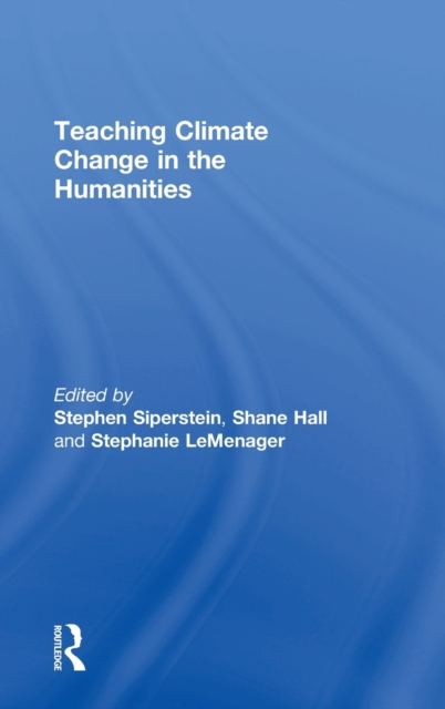 Teaching Climate Change in the Humanities, Hardback Book